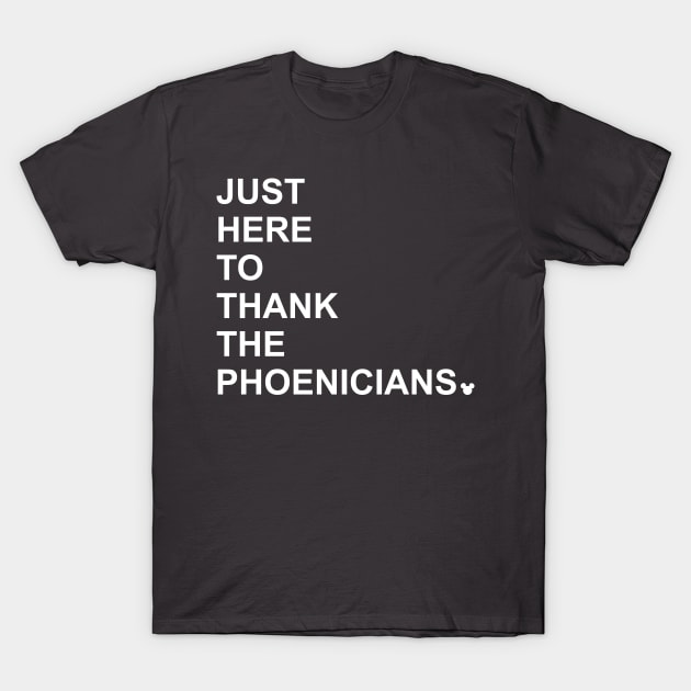 Thank the Phoenicians T-Shirt by mainstvibes